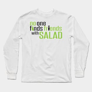 Friends with salad Long Sleeve T-Shirt